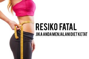 Resiko Fatal Jika Anda Melakukan Diet Ketat